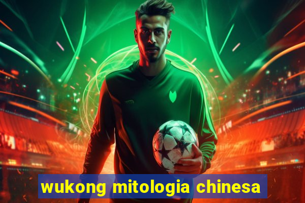 wukong mitologia chinesa